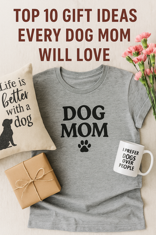 🐶 Top 10 Gift Ideas Every Dog Mom Will Love