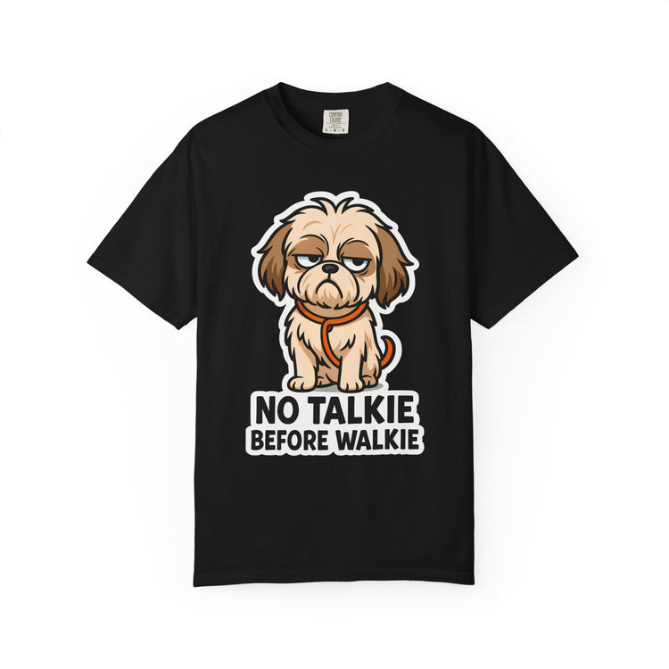 🤣 No Talkie Before Walkie Shih Tzu T-Shirt – Funny Dog Meme Tee for Dog Moms & Pet Lovers 🐾